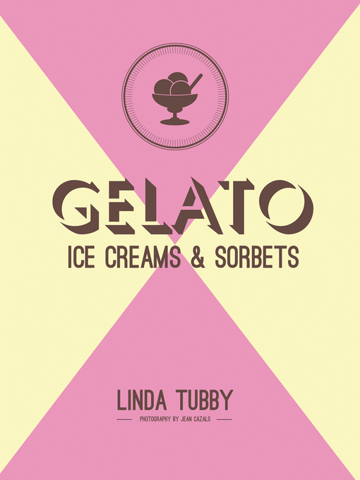 Title details for Gelato, ice creams and sorbets by Linda Tubby - Available
